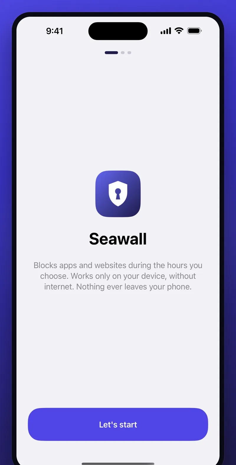 Seawall welcome screen: Blocks apps and websites during the hours you choose. Works only on your device, without internet. Nothing ever leaves your phone.